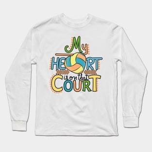 Volleyball - My Heart Is On That Court Long Sleeve T-Shirt